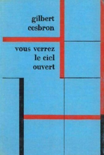 Vous verrez le ciel ouvert - Gilbert Cesbron - Livre