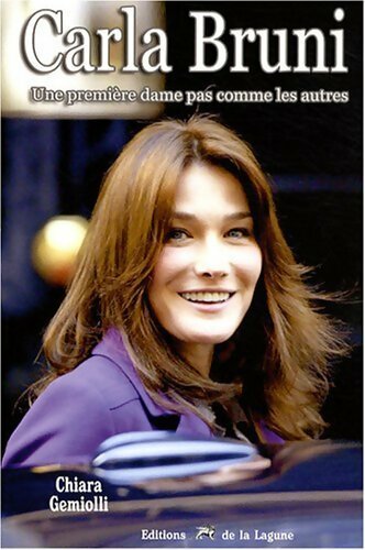 Carla Bruni. Une première dame pas comme les autres - Chiara Gemiolli - Livre