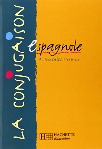 La conjugaison espagnole - Alfredo Gonzalez Hermoso - Livre