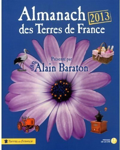 Almanach des terres de France 2013 - Alain Baraton - Livre