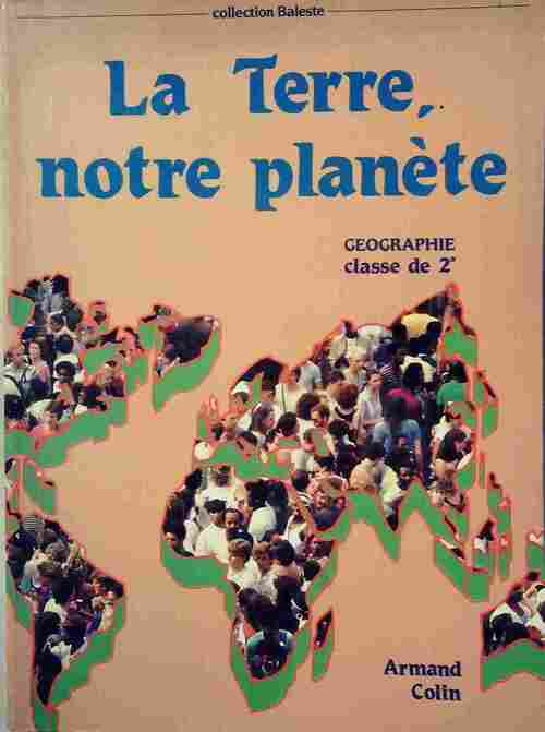 La terre, notre planète. Géographie, seconde - Marcel Baleste - Livre