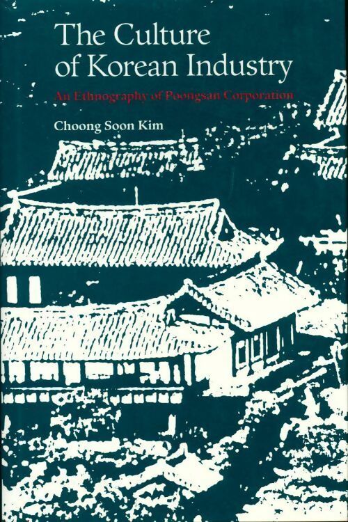 The culture of Korean industry - Choong Soon Kim - Livre