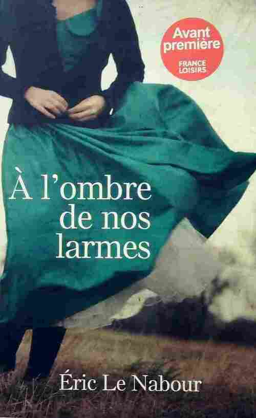 A l'ombre de nos larmes - Eric Le Nabour - Livre