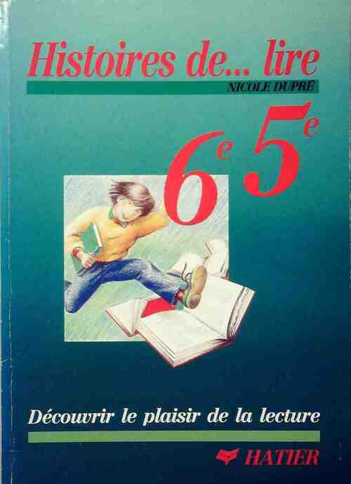 Histoires de... lire 6e 5e. Découvrir le plaisir de la lecture - Guy Dupré - Livre