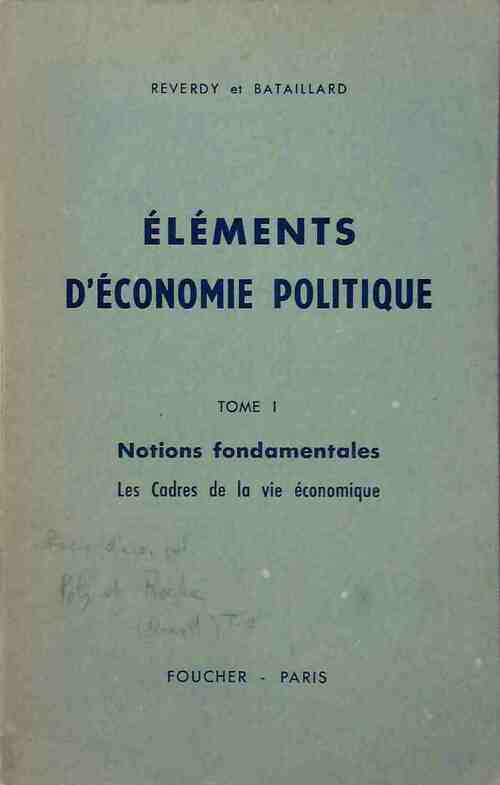 Eléments d'économie politique Tome I : Notions fondamentales les cadres de la vie économique - M. Reverdy - Livre
