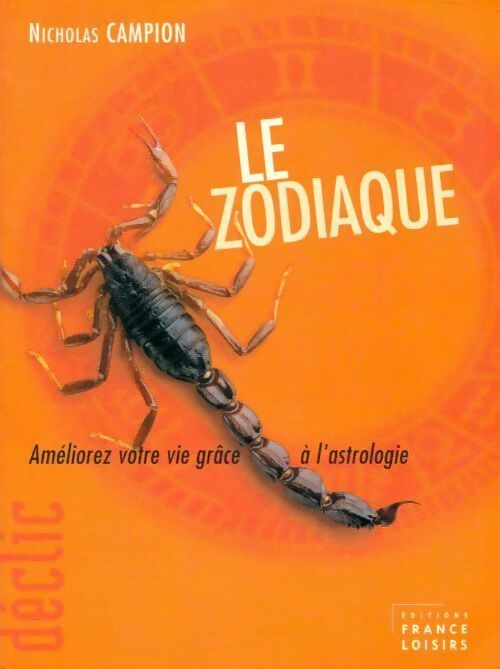 Le zodiaque. Améliorez votre vie grâce à l'astrologie - Nicholas Campion - Livre