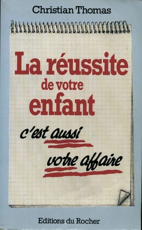 La réussite de votre enfant c'est (aussi) votre affaire - Christian Thomas - Livre