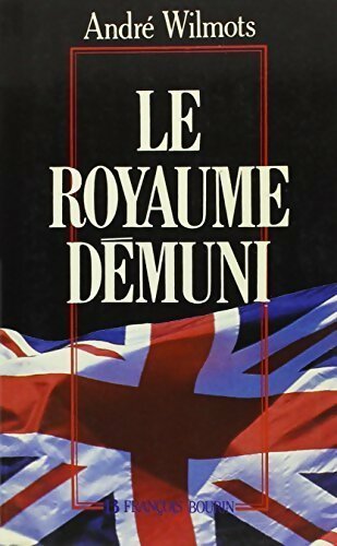 Le royaume démuni - André Wilmots - Livre