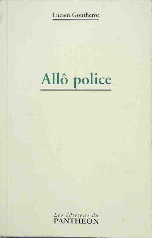 Allô police - Lucien Goutherot - Livre