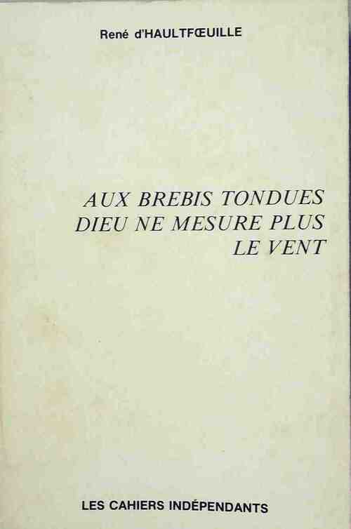 Aux brebis tondues Dieu ne mesure plus le vent - René D'Haultfoeuille - Livre