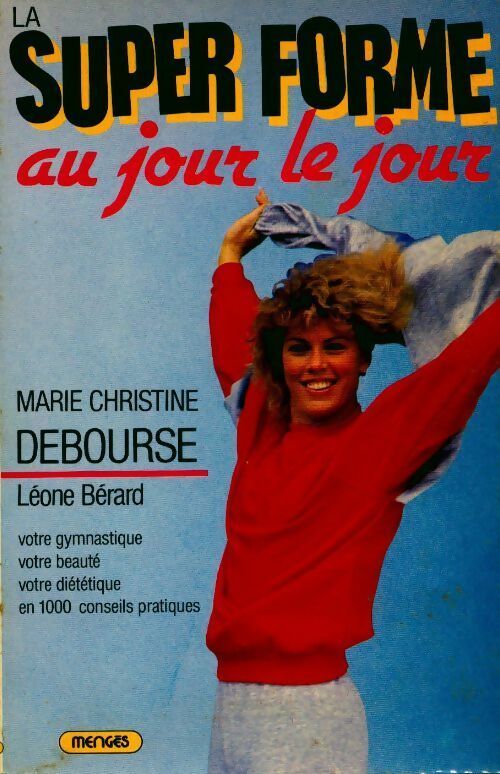 La super forme au jour le jour - Marie-Christine Debourse - Livre