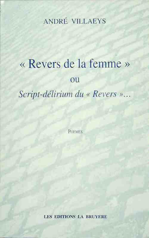 Revers de la femme ou script-délirium du revers - André Villaeys - Livre