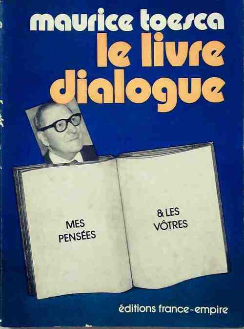 Le livre dialogue. Mes pensées et les vôtres - Maurice Toesca - Livre