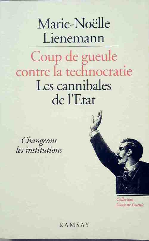 Coup de gueule contre technocratie. Les cannibales de l'Etat - Marie-Noëlle Lienemann - Livre