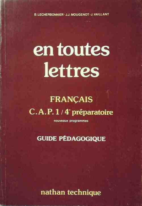 Français En toutes lettres CAP 1, 4e préparatoire. Guide pédagogique - Bernard Lecherbonnier - Livre