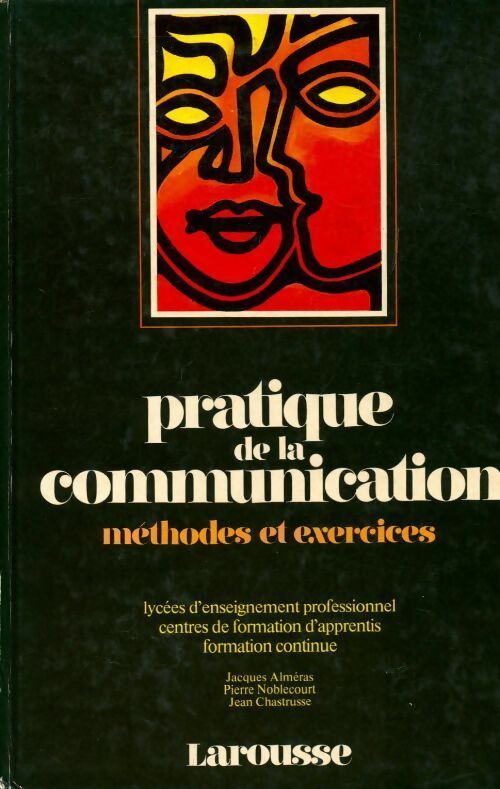 Pratique de la communication. Méthodes et exercices - Collectif - Livre
