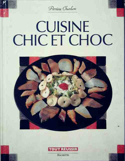 Cuisine chic et choc - Perrine Charlon - Livre