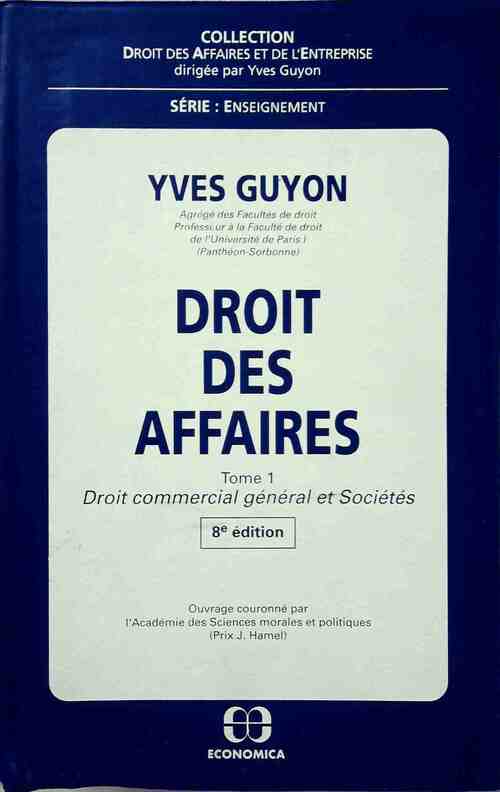 Droit des affaires Tome I : Droit commercial général et sociétés - Yves Guyon - Livre