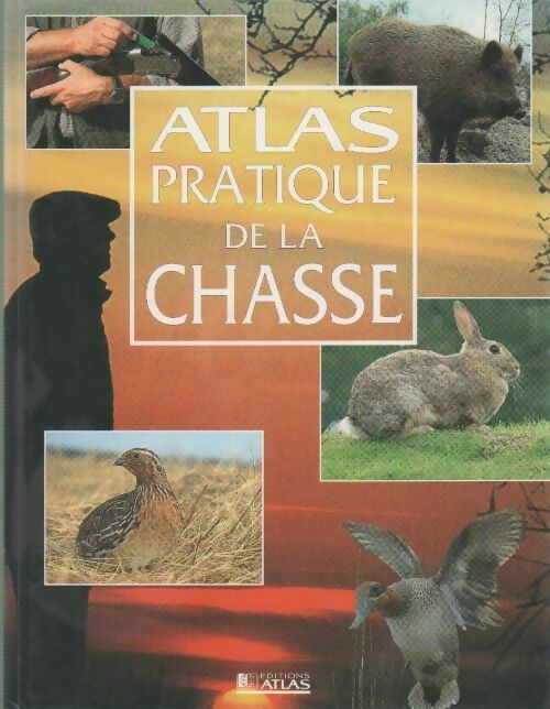 Atlas pratique de la chasse - Collectif - Livre