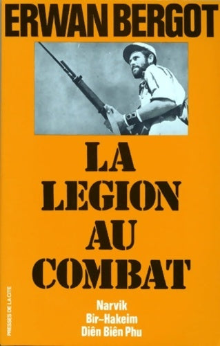 La légion au combat - Erwan Bergot - Livre