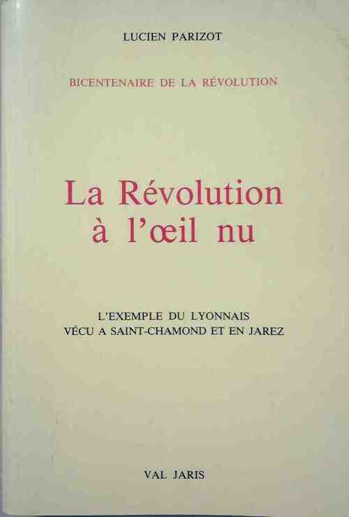 La révolution à l'oeil nu - Lucien Parizot - Livre