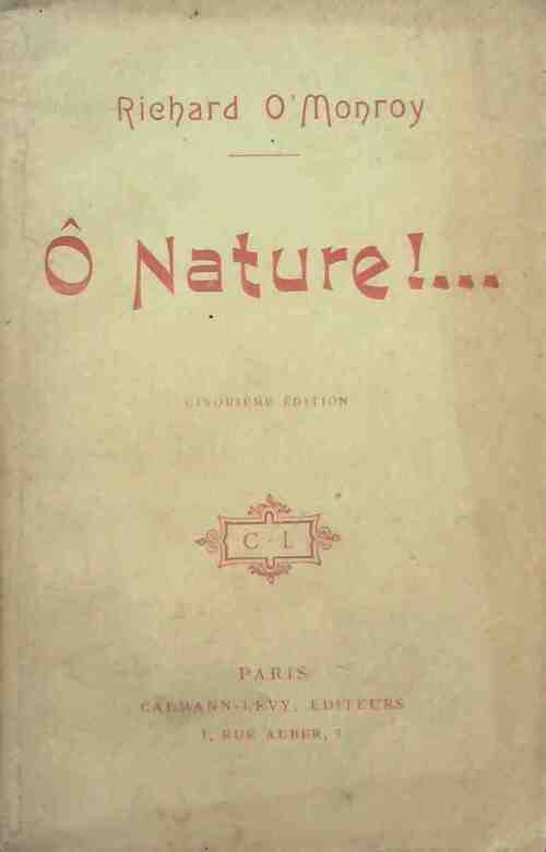 Ô nature !... - Richard O'Monroy - Livre