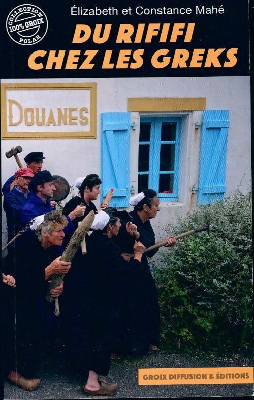 Du rififi chez les Greks - Elizabeth Mahé, Constance Mahé - Livre