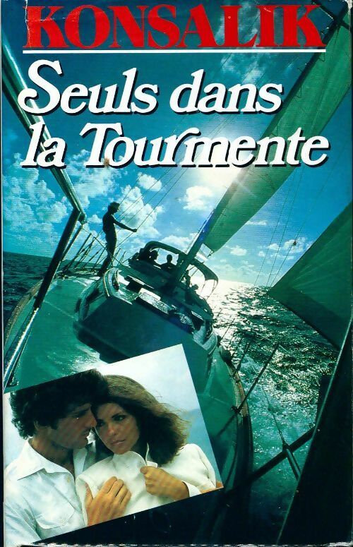 Seuls dans la tourmente - Heinz G. Konsalik - Livre