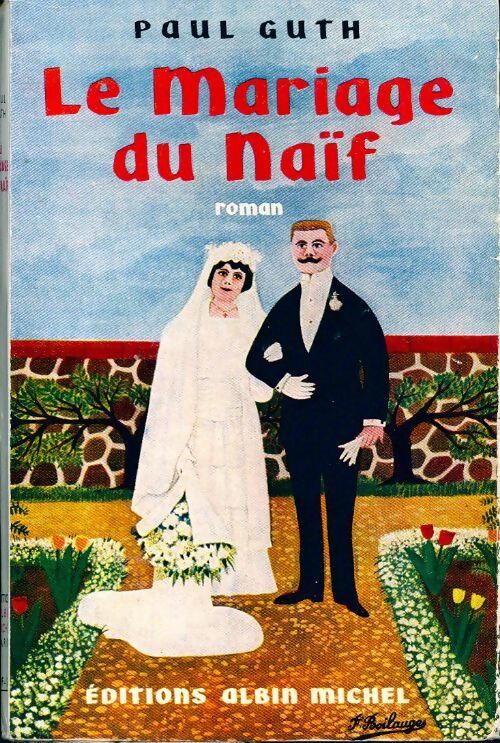 Le mariage du naïf - Paul Guth - Livre