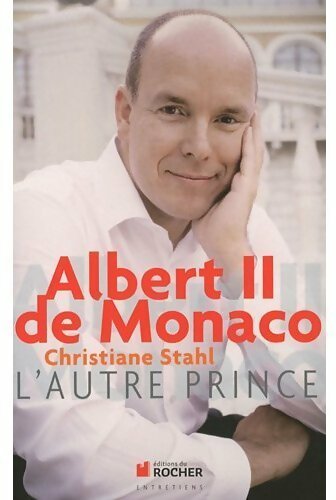 Albert II de Monaco. L'autre prince - Christiane Stahl - Livre