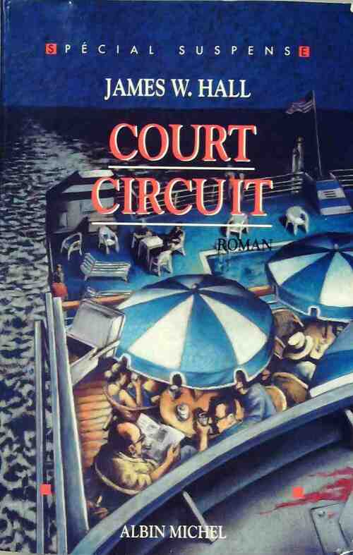 Court-circuit - James W. Hall - Livre
