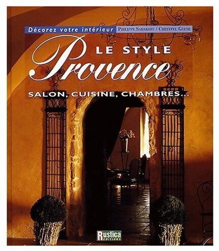 Le style Provence - Philippe Saharoff, Chrystel Guené - Livre