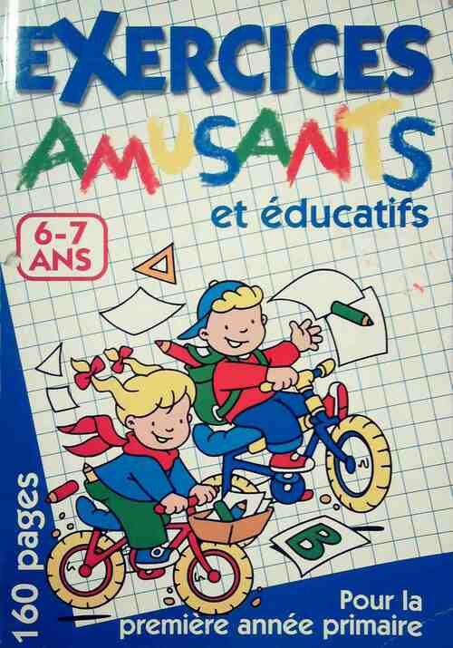 Exercices amusants et éducatifs 6-7 ans - Collectif - Livre