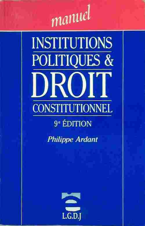 Institutions politiques et droit constitutionnel - P. Ardant - Livre