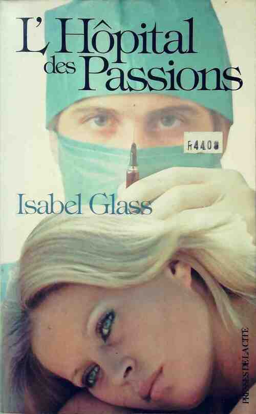 L'hôpital des passions - Isabel Glass - Livre