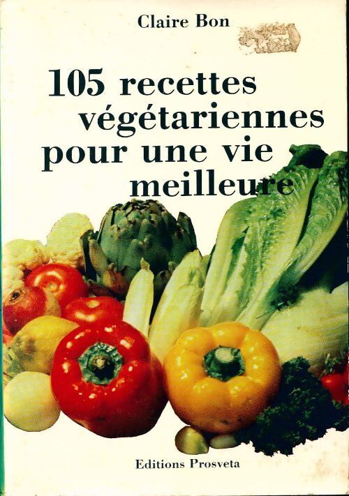 105 recettes végétariennes pour une vie meilleure - Claire Bon - Livre