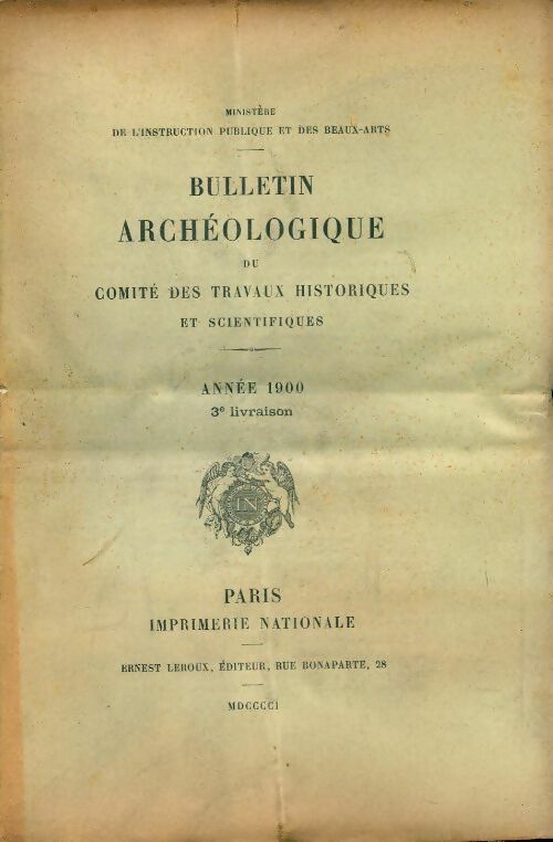 Bulletin archéologique du comité des travaux historiques et scientifiques année 1900 3e livraison - Collectif - Livre