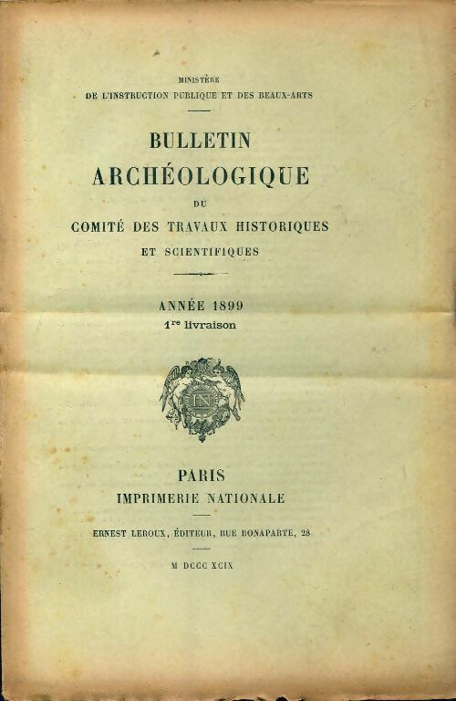 Bulletin archéologique du comité des travaux historiques et scientifiques année 1899 1ère livraison - Collectif - Livre