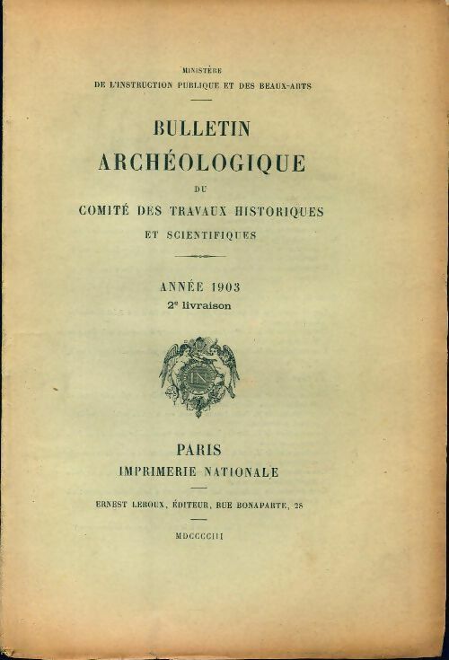 Bulletin archéologique du comité des travaux historiques et scientifiques année 1903 2e livraison - Collectif - Livre