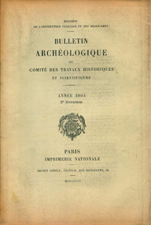 Bulletin archéologique du comité des travaux historiques et scientifiques année 1904 2e livraison - Collectif - Livre