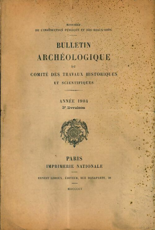 Bulletin archéologique du comité des travaux historiques et scientifiques année 1904 3e livraison - Collectif - Livre