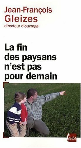 La fin des paysans n'est pas pour demain - Jean-François Gleizes - Livre