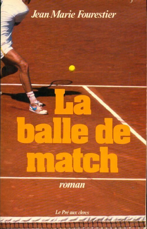 La balle de match - Jean-Marie Fourestier - Livre