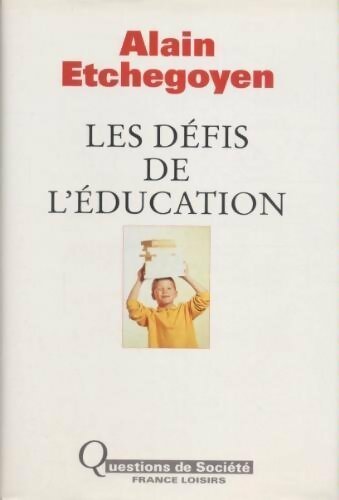 Les défis de l'éducation - Alain Etchegoyen - Livre