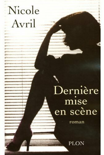 Dernière mise en scène - Nicole Avril - Livre