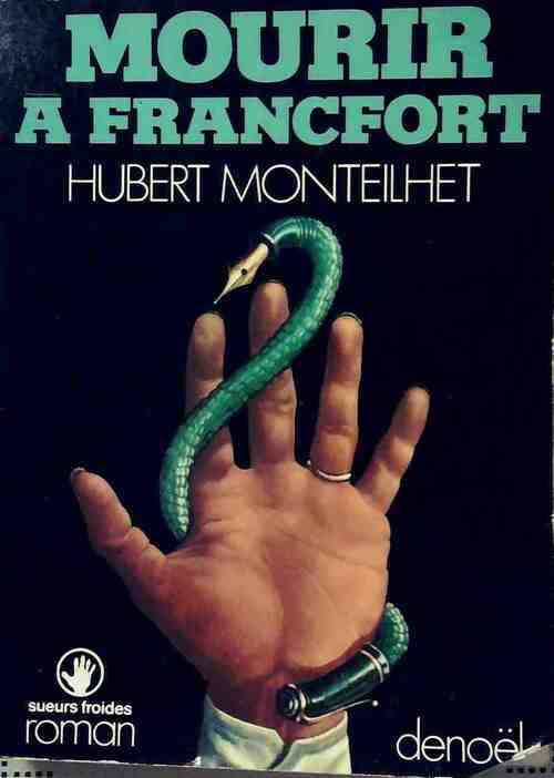 Mourir à Francfort - Hubert Monteilhet - Livre