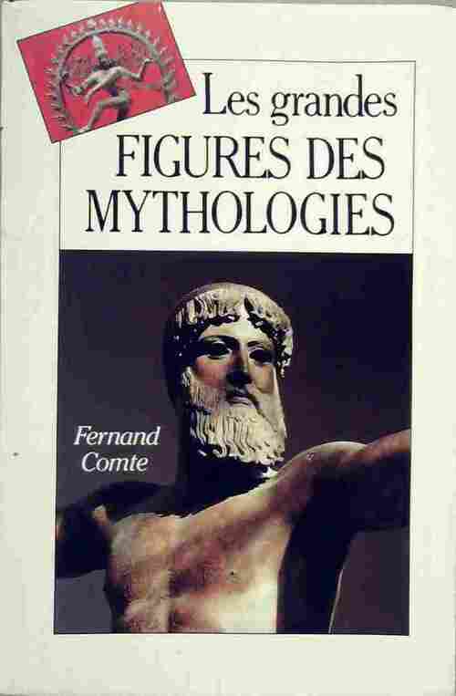Les grandes figures des mythologies - Fernand Comte - Livre