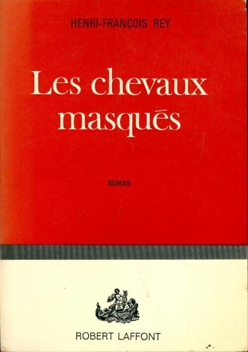 Les chevaux masqués - Henri-François Rey - Livre