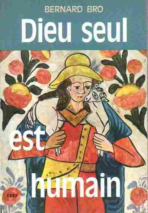 Dieu seul est humain - Bernard Bro - Livre