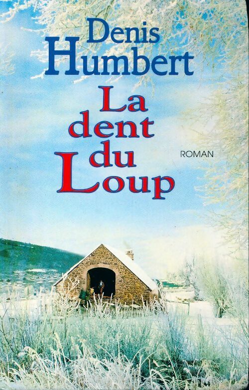 La dent du loup - Denis Humbert - Livre